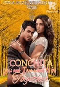 CONCHITA-YOU AND I ARE MEANT TO BE TOGETHER(COMPLETED)