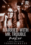 Married with Mr. Trouble Maker