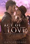 Act Of Love (Los Solteros De Calientes Series 2)