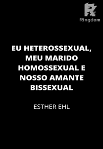Eu Heterossex., Meu Marido Homossex. e Nosso Amante Bissex.
