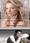 Rescued by my Bodyguard