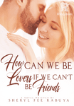 HOW CAN WE BE LOVERS IF WE CAN'T BE FRIENDS(TAGLISH)(COMPLET