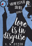 LOVE IS IN DISGUISE: Verne Estate Series, Book 3
