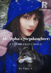 An Alpha's stepdaughter; fate or free choice