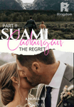 Suami Cadangan Part II (The Regret)