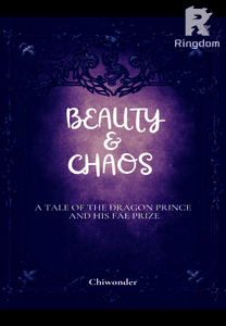 Beauty And Chaos: A Tale Of The Dragon Prince And His Fae Prize