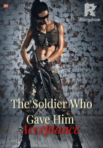 The Soldier Who Gave Him Acceptance #4 The Soldier Series