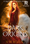DARK ORIGINS (Scarlett of the wolves, Book 4)
