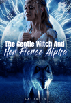 The Gentle Witch And Her Fierce Alpha