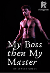 My Boss then My Master