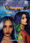 REVIVED: Vengeance of The Sun And Moon