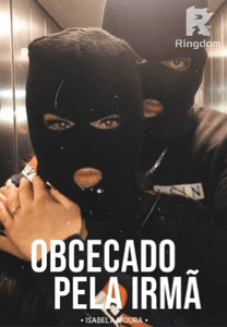 Obcecado pela irmã (MORRO)