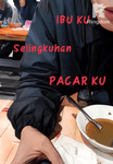 Ibu Ku Selingkuhan Pacar Ku