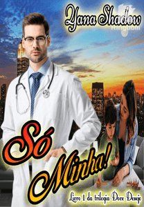 Só Minha! Livro I da trilogia Doce Desejo (Completo)