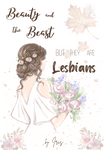 Beauty and the Beast but they are Lesbians