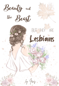 Beauty and the Beast but they are Lesbians