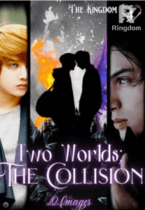 Two Worlds; The Collision