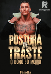 POSTURA DE TRASTE (O dono do morro)