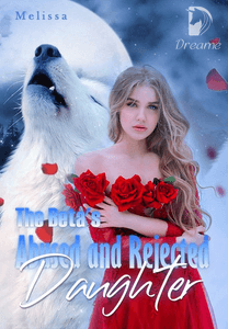 The Beta's abused and Rejected Daughter-Dreame