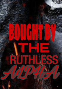 Chapter 2 - BOUGHT BY THE RUTHLESS ALPHA - Dreame
