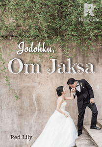 JODOHKU, OM JAKSA