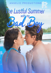 The Lustful Summer with my Bad Boy 