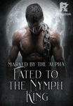 Marked By The Alpha, Fated To The Nymph King