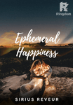 Ephemeral Happiness