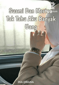 Suami Dan Mertua Tak Tahu Aku Banyak Uang