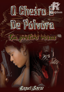 O Cheiro É De Pólvora — Eu Prefiro Rosas [Morro]