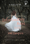 Unfortunately Mated to the Evil Vampire