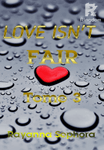 LOVE ISN'T FAIR ( TOME III)