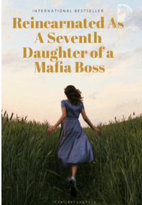 Ii Reincarnated As A Seventh Daughter Of A Mafia Boss Dreame