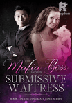 The Mafia Boss and his Submissive Waitress  **Completed and Free*