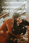 COMPROMETIDOS POR VENGANZA