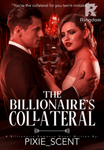 The Billionaire’s Collateral (Bachelorette Series #3)