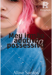 Meu irmão Adotivo possessivo 