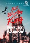 NOT WORTHY TO BE KING: FEARLESS WARRIOR