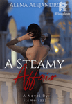 Alena Alejandro: A Steamy Affair (R-18)