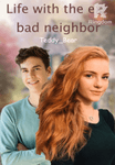 Life with the ex-bad neighbor