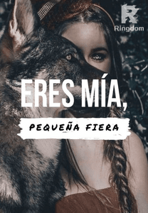 Eres mia, pequeña fiera.