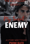 The Bodyguard Series 1: My Sweet Enemy