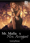 Mr. Mafia x Mrs. Arrogant