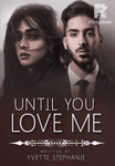 Until You Love Me