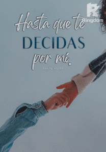 Hasta que te decidas por mí