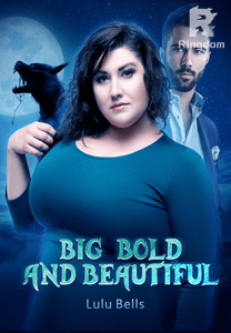 Big, Bold, And Beautiful.