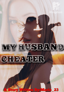 MY HUSBAND CHEATER
