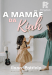 A Mamãe da Kiah