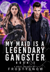 My Maid is a Legendary Gangster (Book 1) COMPLETED