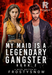 My Maid is a Legendary Gangster (Book 2)